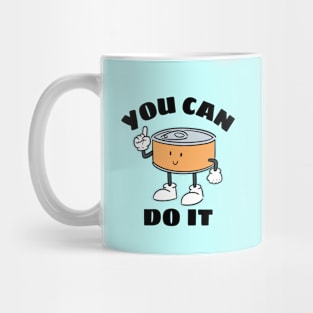 You Can Do It - Cute Can Pun Mug